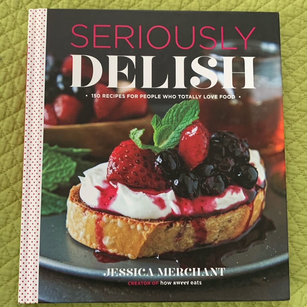 Seriously Delish cookbook by Jessica Merchant